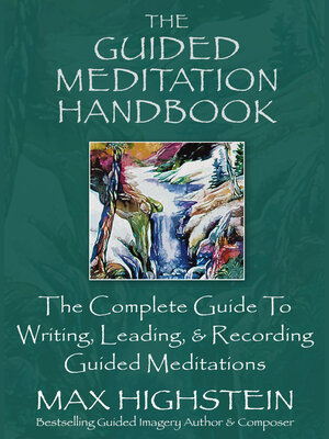 cover image of The Guided Meditation Handbook: the Complete Guide to Writing, Leading, & Recording Guided Meditations
